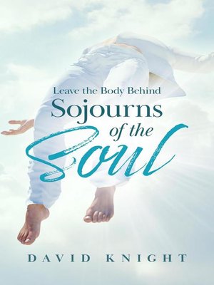 cover image of Leave the Body Behind— Sojourns of the Soul